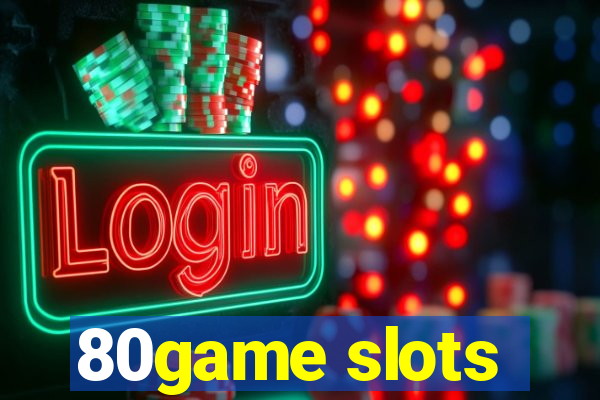 80game slots